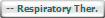   -- Respiratory Ther.